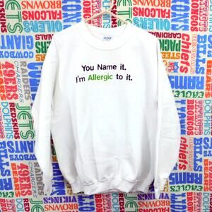 You Name It I'm Allergic To It Sweatshirt Size L Allergies Vintage 2000s Retro